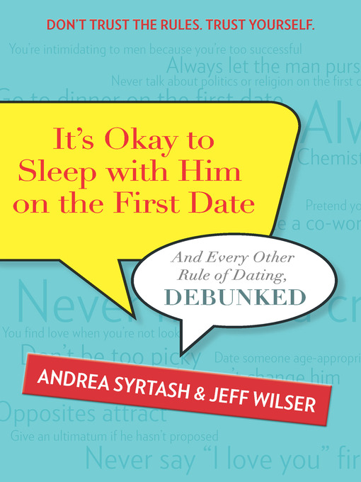 Title details for It's Okay to Sleep with Him on the First Date: And Every Other Rule of Dating, Debunked by Jeff Wilser - Available